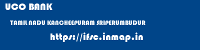 UCO BANK  TAMIL NADU KANCHEEPURAM SRIPERUMBUDUR   ifsc code